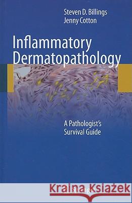 Inflammatory Dermatopathology: A Pathologist's Survival Guide Billings, Steven D. 9781603278379 Humana Press