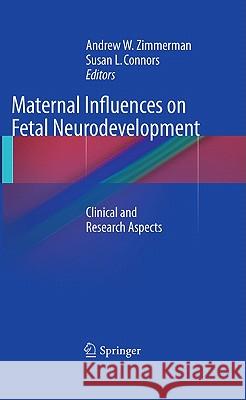 Maternal Influences on Fetal Neurodevelopment: Clinical and Research Aspects Zimmerman, Andrew W. 9781603279208 Humana Press