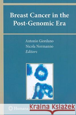 Breast Cancer in the Post-Genomic Era Antonio Giordano Nicola Normanno 9781603279444