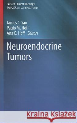 Neuroendocrine Tumors James C. Yao Paulo M. Hoff Ana O. Hoff 9781603279963 Humana Press