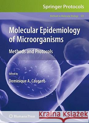 Molecular Epidemiology of Microorganisms: Methods and Protocols Caugant, Dominique A. 9781603279987