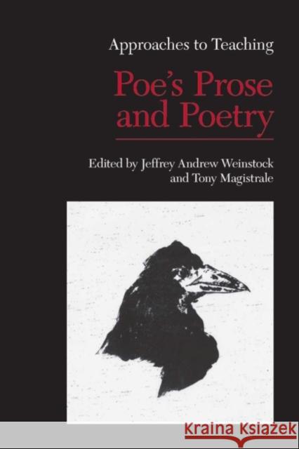 Approaches to Teaching Poe's Prose and Poetry Weinstock, Jeffrey Andrew 9781603290111 Modern Language Association of America