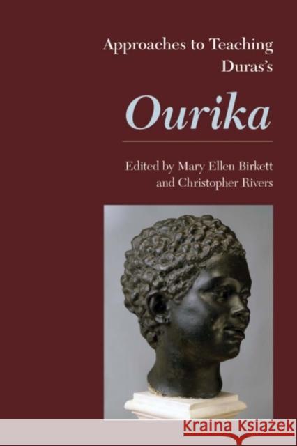 Approaches to Teaching Duras's Ourika Mary Ellen Birkett Christopher Rivers 9781603290197 Modern Language Association of America