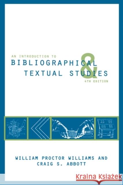 An Introduction to Bibliographical and Textual Studies William Proctor Williams 9781603290401