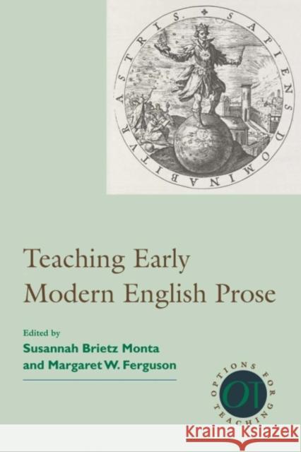 Teaching Early Modern English Prose Margaret W. Ferguson 9781603290524