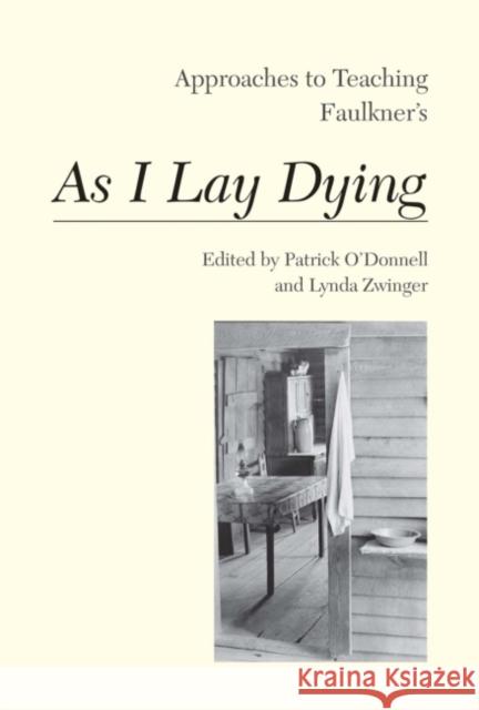Approaches to Teaching Faulkner's as I Lay Dying O'Donnell, Patrick 9781603290852