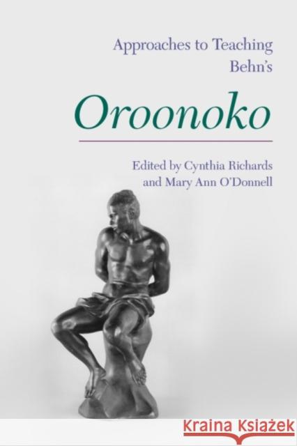 Approaches to Teaching Behn's Oroonoko Richards, Cynthia 9781603291286