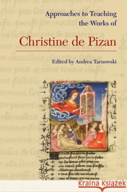 Approaches to Teaching the Works of Christine de Pizan Andrea Tarnowski 9781603293266