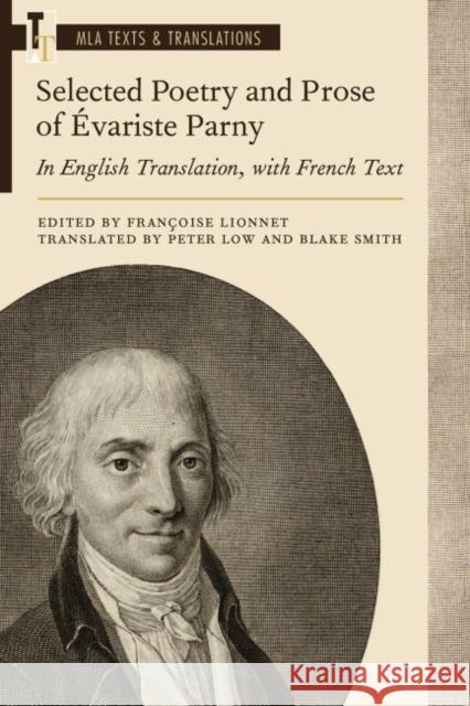 Selected Poetry and Prose of Évariste Parny: In English Translation, with French Text Lionnet, Françoise 9781603293624 Modern Language Association of America