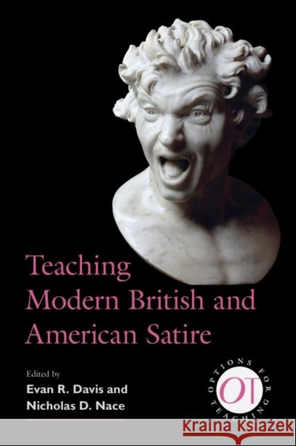 Teaching Modern British and American Satire Evan Davis Nicholas D. Nace 9781603293792 Modern Language Association of America