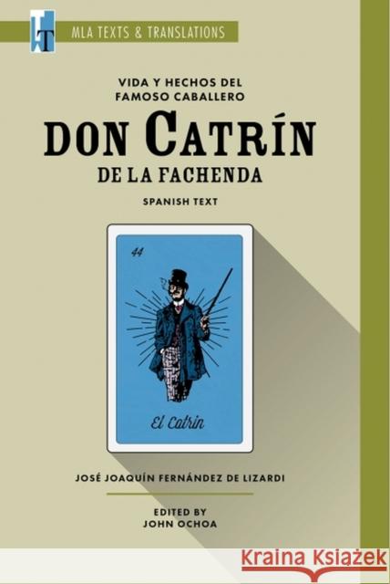 Vida Y Hechos del Famoso Caballero Don Catrín de la Fachenda: An MLA Text Edition Fernández de Lizardi, José Joaquín 9781603295345 Modern Language Association of America