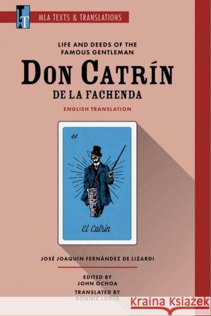 Life and Deeds of the Famous Gentleman Don Catrín de la Fachenda: An MLA Translation Fernández de Lizardi, José Joaquín 9781603295376 Modern Language Association of America