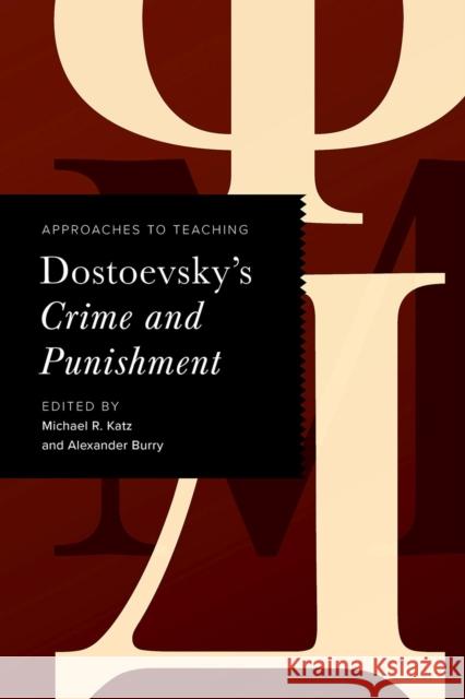 Approaches to Teaching Dostoevsky's Crime and Punishment Michael Katz Michael R. Katz Alexander Burry 9781603295772