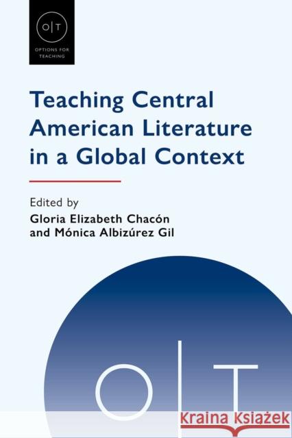 Teaching Central American Literature in a Global Context Chac M 9781603295871 Modern Language Association of America