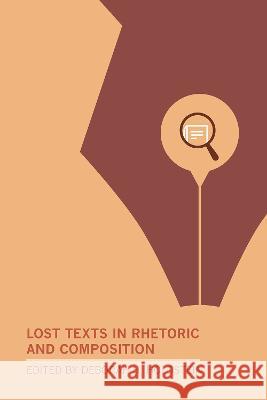 Lost Texts in Rhetoric and Composition Deborah H. Holdstein 9781603296076 Modern Language Association of America