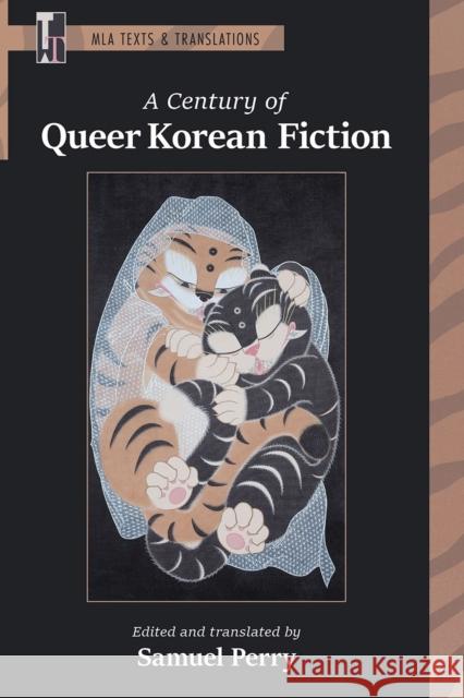 A Century of Queer Korean Fiction Samuel Perry 9781603296274 Modern Language Association of America
