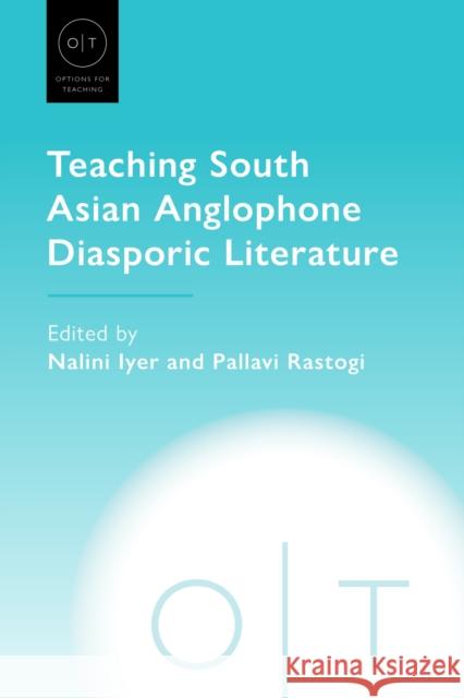 Teaching South Asian Anglophone Diasporic Literature  9781603296373 Modern Language Association of America