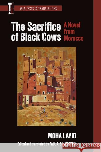 The Sacrifice of Black Cows: A Novel from Morocco Moha Layid 9781603296656 Modern Language Association of America