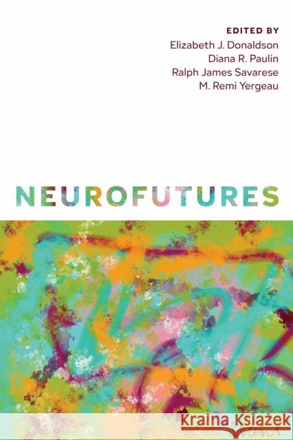 Neurofutures Elizabeth J. Donaldson Diana R. Paulin Ralph James Savarese 9781603296755 Modern Language Association of America