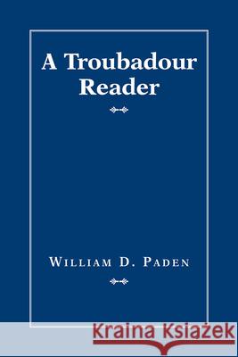 A Troubadour Reader William D. Paden 9781603296960 Modern Language Association of America