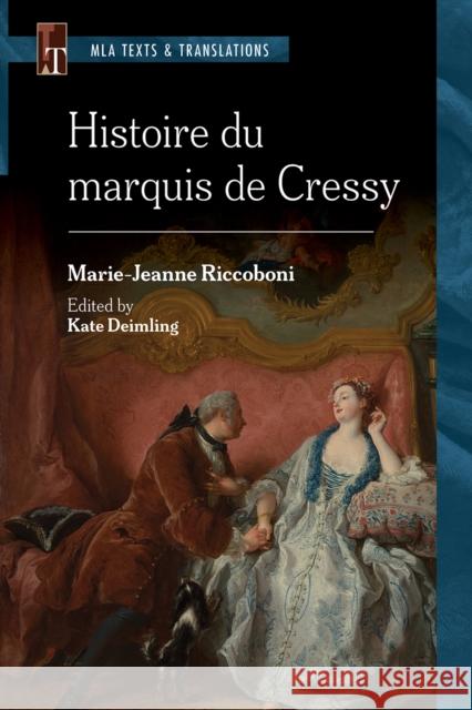 Histoire Du Marquis de Cressy: An MLA Text Edition Marie-Jeanne Riccoboni 9781603297059 Modern Language Association of America