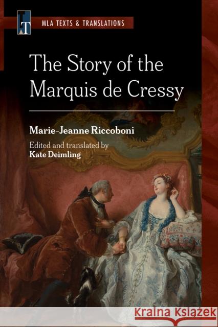 The Story of the Marquis de Cressy: An MLA Translation Marie-Jeanne Riccoboni 9781603297073 Modern Language Association of America