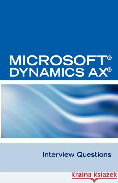 Microsoft (R) Dynamics Ax (R) Interview Questions: Unofficial Microsoft Dynamics Ax Axapta Certification Review Itcookbook 9781603320047 Equity Press