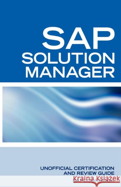 SAP Solution Manager Interview Questions: SAP Solution Manager Certification Review Sanchez-Clark, Terry 9781603320436 EQUITY PRESS