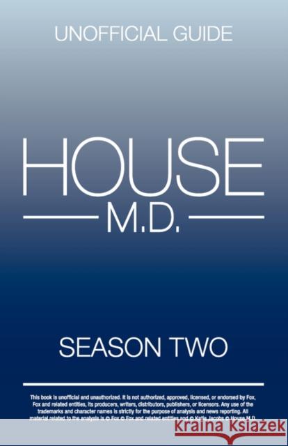 House MD: House MD Season Two Unofficial Guide: The Unofficial Guide to House MD Season 2 Benson, Kristina 9781603320658