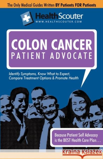 Healthscouter Colon Cancer: Colon Cancer Early Symptoms: Colon Cancer Warning Signs: Treatments for Colon Cancer (Healthscouter Colon Cancer) Wong, Kathy 9781603320726