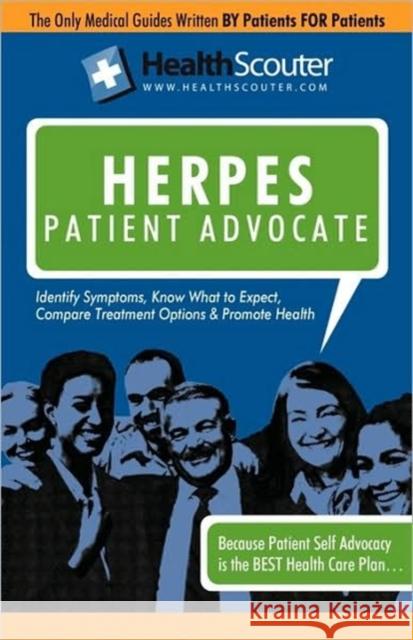 Healthscouter Herpes: Genital Herpes Symptoms and Genital Herpes Treatment: Herpes Patient Advocate Guide McKibbin, Shana 9781603320832 Equity Press