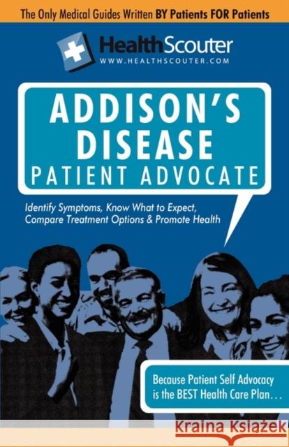 Healthscouter Addison's Disease: Addison Disease Symptoms and Addison's Disease Treatment Robinson, Katrina 9781603321181 Equity Press