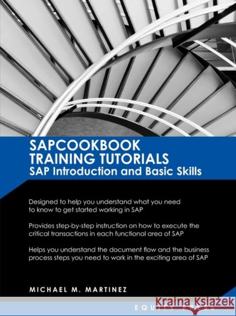 SAP Training Tutorials: SAP Introduction and Basic Skills Handbook: Sapcookbook Training Tutorials SAP Introduction and Basic Skills (Sapcookb Martinez, Michael M. 9781603321310 Equity Press
