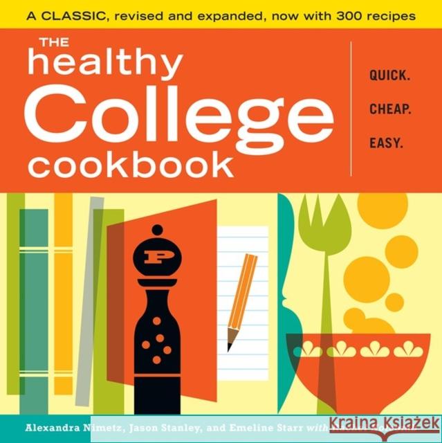 The Healthy College Cookbook Alexandra Nimetz Jason Stanley Emeline Starr 9781603420303 Storey Publishing