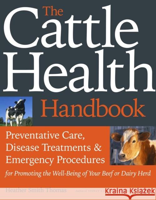 The Cattle Health Handbook Heather Smith Thomas 9781603420907 Storey Publishing