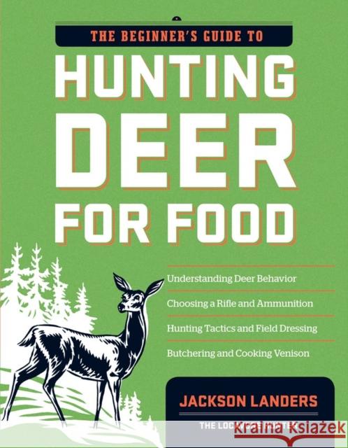 The Beginner's Guide to Hunting Deer for Food Landers, Jackson 9781603427289 