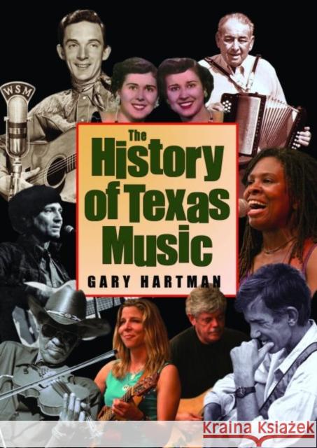 The History of Texas Music Gary Hartman 9781603440028