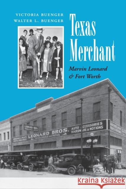 Texas Merchant: Marvin Leonard and Fort Worth Buenger, Victoria 9781603440547 Texas A&M University Press