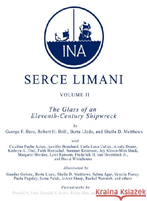 Serçe Limani, Vol 2: The Glass of an Eleventh-Century Shipwreck Bass, George F. 9781603440646