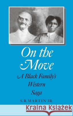 On the Move: A Black Family's Western Saga Martin, S. Rudolph 9781603441049