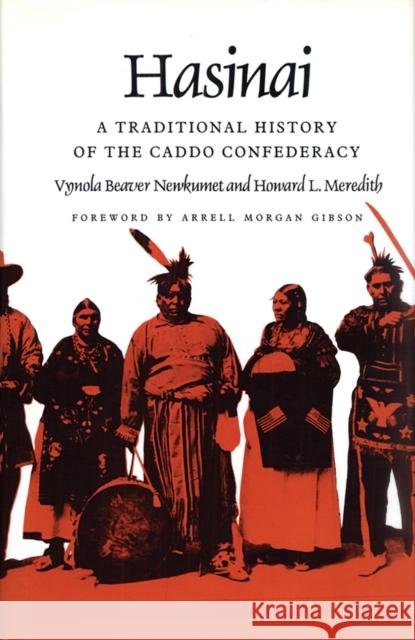 Hasinai: A Traditional History of the Caddo Confederacy Newkumet, Vynola Beaver 9781603441292 Texas A&M University Press