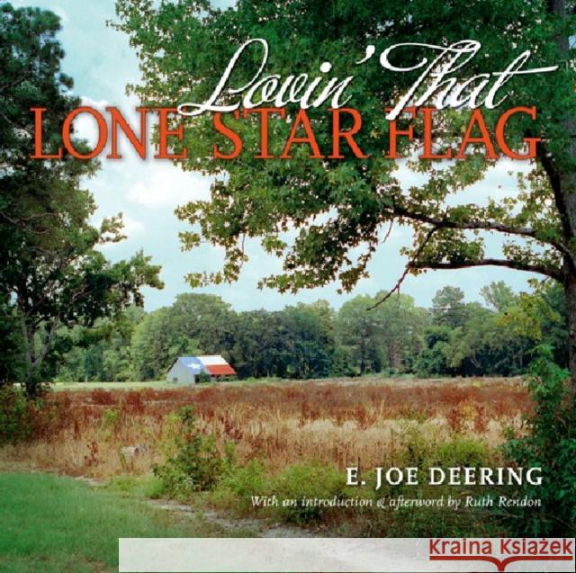 Lovin' That Lone Star Flag E. Joe Deering Ruth Rendon Ruth Rendon 9781603441483 Texas A&M University Press
