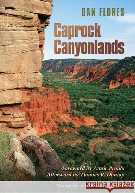 Caprock Canyonlands: Journeys Into the Heart of the Southern Plains Flores, Dan L. 9781603441803 Texas A&M University Press