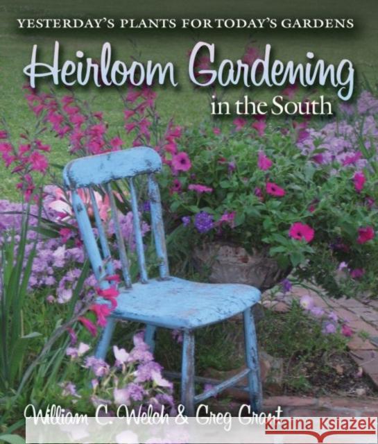 Heirloom Gardening in the South: Yesterday's Plants for Today's Gardens Welch, William C. 9781603442138 Texas A&M University Press