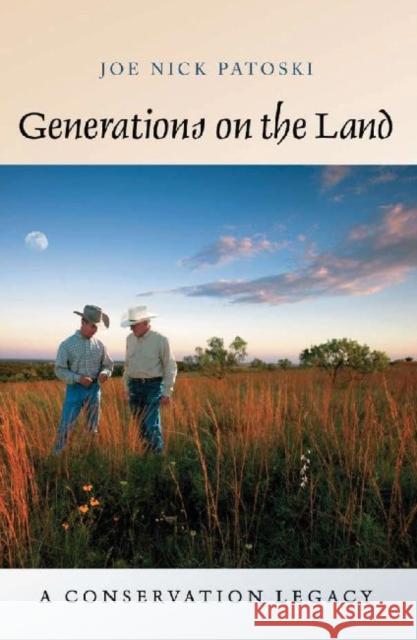 Generations on the Land : A Conservation Legacy Joe Nick Patoski David K. Langford 9781603442411 Texas A&M University Press