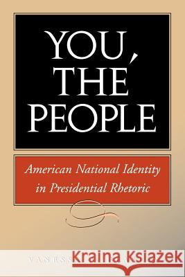 You, the People: American National Identity in Presidential Rhetoric Vanessa B. Beasley 9781603442985 Texas A&M University Press