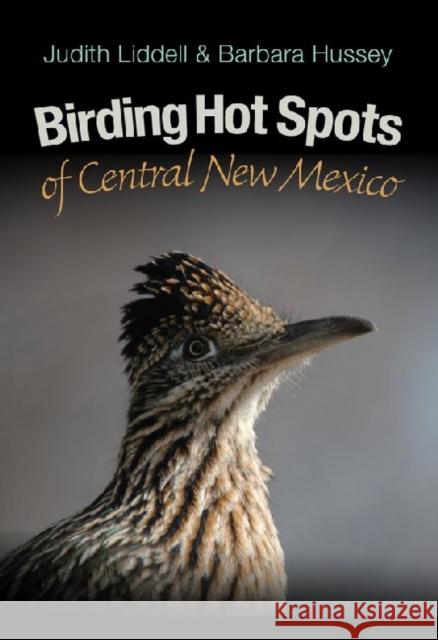 Birding Hot Spots of Central New Mexico Judy Liddell Judith Liddell Barbara Hussey 9781603444262 Texas A&M University Press