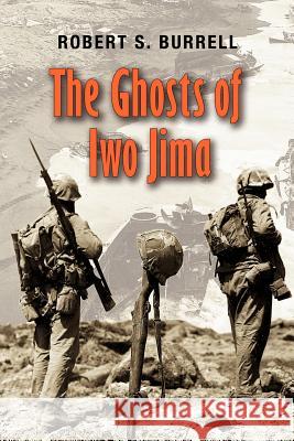 The Ghosts of Iwo Jima: Volume 102 Burrell, Robert S. 9781603445177 Texas A&M University Press