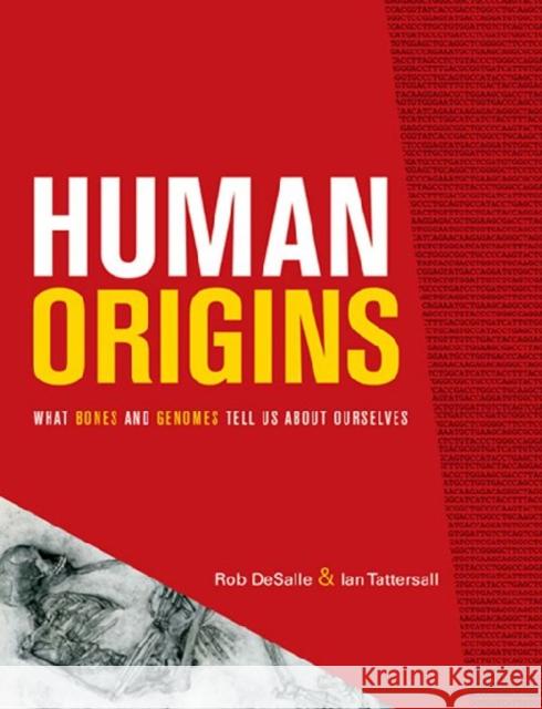 Human Origins: What Bones and Genomes Tell Us about Ourselves DeSalle, Rob 9781603445184