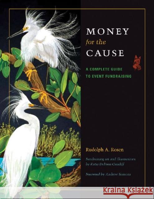 Money for the Cause: A Complete Guide to Event Fundraising Rosen, Rudolph A. 9781603446938 Texas A&M University Press